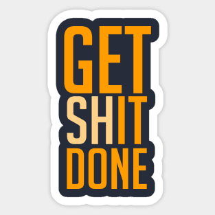 Get Shit Done | Orange Sticker